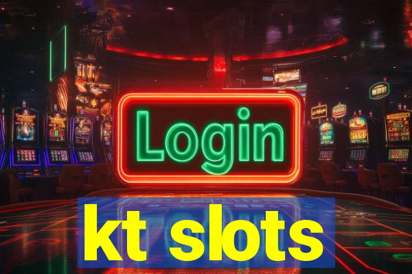 kt slots